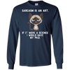 Image of Sarcasm is an art...Funny cute sarcastic cat t-shirt