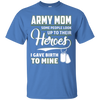 Image of Army Mom Shirt I Gave Birth To My Heroes Funny For Mother