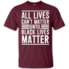 Image of All Lives Can't Matter Until Black Lives Matter T-Shirt