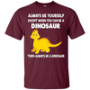 Image of Être toujours le cadeau de tee-shirt de dinosaure (la chemise de gosse)