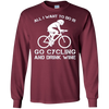 Image of All I Want To Do Is Go Cycling And Drink Beer Long Sleeve