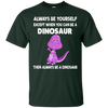 Image of Always Be Yourself Dinosaur T-Shirt Gift (Kid Shirt)