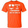 Image of Apraxia Is Not Contagious (But My Smile Is) T-shirt