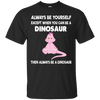 Image of Always Be Yourself Dinosaur T-Shirt Gift (Kid Shirt)