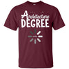 Image of Architecture Degree Loading Funny Graduation Students TShirt