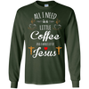 Image of All I Need is a Little Coffee and a Whole Lot of Jesus Shirt
