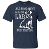 Image of All Food Must Go To The Lab For Testing TShirt | Cute Doggie