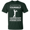 Image of Always Be Yourself Unless a Saxophone Player Funny T-shirt