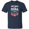 Image of Any Hole is My Goal! Funny Beer Pong T-Shirt