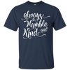 Image of Always Be Humble And Kind Shirt Positive Thanksgiving Quote