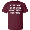 Image of With My Mind On My Tacos And My Tacos On My Mind T-Shirt