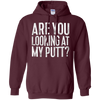 Image of Are You Looking At My Putt T-Shirt Funny Golf Lover Gift