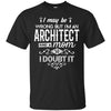 Image of Architect Mom Shirt I May Be Wrong Mommy Gift TShirt