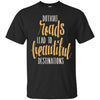 Image of Adventure Hiking Trekking Quote Beautiful Roads T_Shirt