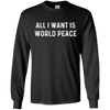 Image of All I Want Is World Peace | Anti-war Harmony T-Shirt