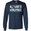 Image of All I Want Is World Peace | Anti-war T-Shirt