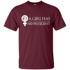 Image of A Girl Has No President Anti Trump Hot 2017 T-Shirt