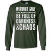 Image of Without Golf - Darkness & Chaos - Funny Golfer T Shirt