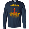 Image of As An October Girl I'm The Woman A Man Needs Long Sleeve