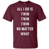 Image of All I Do Is Twin - Funny Tee for Mommy & Dad of Twins