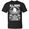 Image of All Moms Gave Birth My Mom Gave Birth To A Legend Shirt