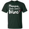 Image of "Momma Needs Some Wine" Time for Relaxing Drinking T Shirt