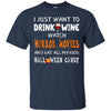 Image of Asat - I just want to drink wine watch horror movies T-Shirt