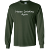Image of Alcohol Humor Never Drinking Again Long Sleeve Shirt