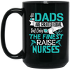 Image of All Dads Are Created Equal But Only The Finest Raise Nurses