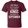 Image of All Men Created Equal Kings Born September Tshirt Gift Funny