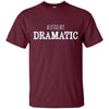 Image of A Little Bit Dramatic Funny Drama Queen Tshirt