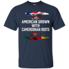 Image of American Grown with Cameroon Roots T Shirt Cameroon Accueil