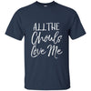 Image of All the Ghouls Love Me Shirt Funny Ghost Pun Halloween Tee