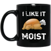 Image of "I Like It Moist" Funny Turkey Thanksgiving T-Shirt