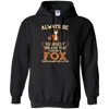 Image of Always Be Yourself Unless You Can Be A Fox Shirt Funny Gift