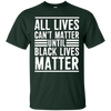 Image of All Lives Can't Matter Until Black Lives Matter T-Shirt