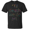 Image of 'Til death we do art. tshirt