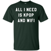 Image of Tout ce dont j’ai besoin est Kpop et Wifi coréen K-Pop Fan Tshirt