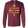 Image of A Police Has No Costume Funny Halloween T-Shirt