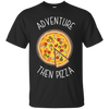 Image of Adventure Then Pizza T-Shirt