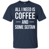 Image of All I Need is Coffee and Some Seitan Long Sleeved Shirt