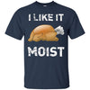 Image of "I Like It Moist" Funny Turkey Thanksgiving T-Shirt