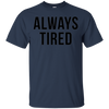 Image of Always Tired Funny Mommy New Parents Hipster Puns Tee Shirt