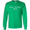 Image of Alcohol Humor Never Drinking Again Long Sleeve Shirt