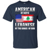 Image of American By Birth Lebanese By The Grace Of God T-shirt