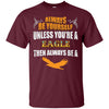 Image of Always Be An American Eagle Novelty Chill Shirt