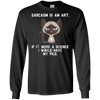 Image of Sarcasm is an art...Funny cute sarcastic cat t-shirt