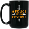 Image of A Police Has No Costume Funny Halloween T-Shirt