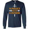 Image of A Police Has No Costume Funny Halloween T-Shirt