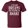 Image of A Million Dreams are Keeping Me Awake T-Shirt
